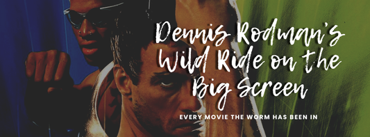 Dennis Rodman’s Wild Ride on the Big Screen: Every Movie the Worm Has Been In